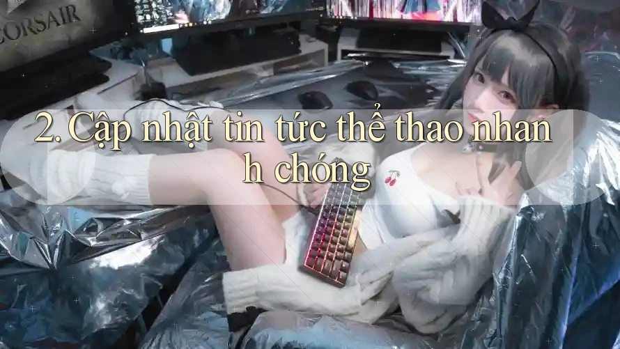 2. Cập nhật tin tức thể thao nhanh chóng