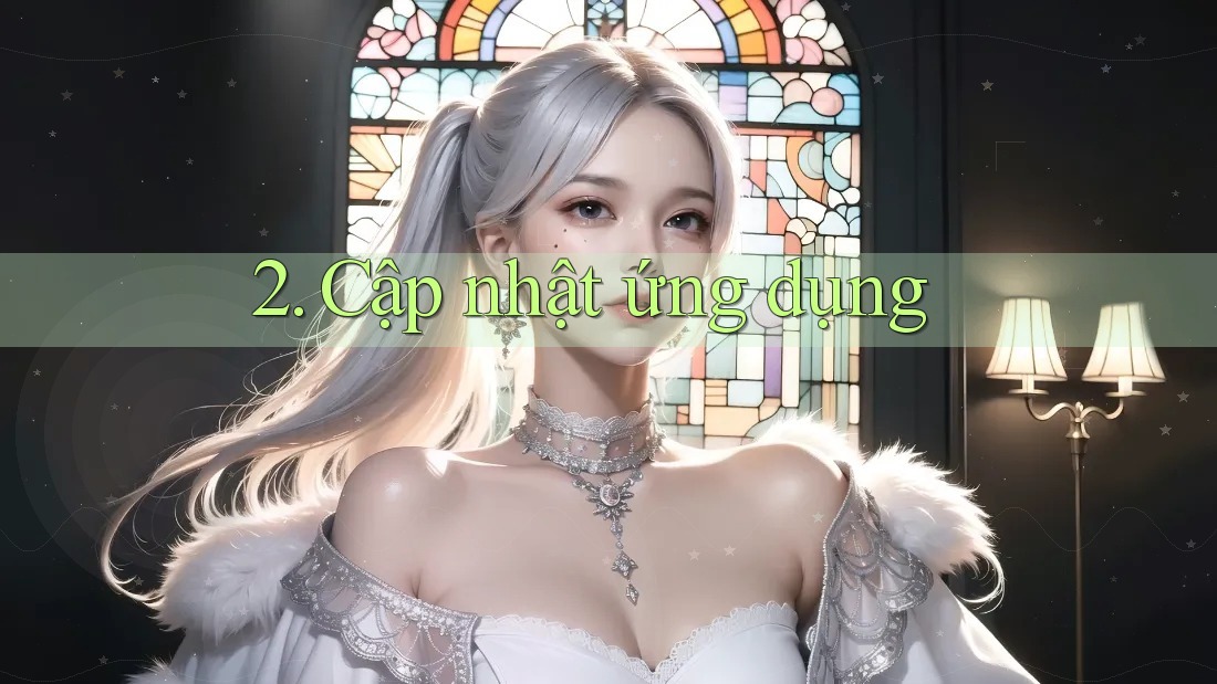 2. Cập nhật ứng dụng 2. Cập nhật ứng dụng