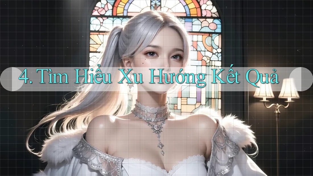4. Tìm Hiểu Xu Hướng Kết Quả
