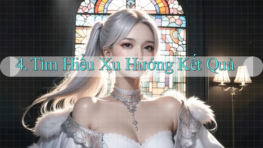 4. Tìm Hiểu Xu Hướng Kết Quả 4. Tìm Hiểu Xu Hướng Kết Quả