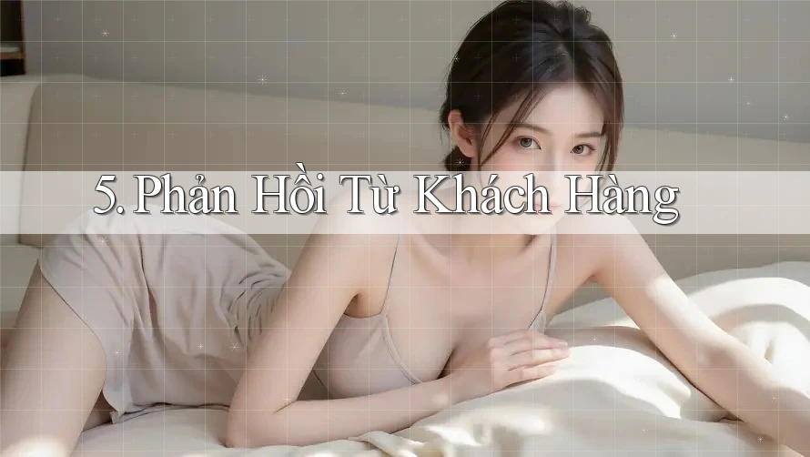 5. Phản Hồi Từ Khách Hàng