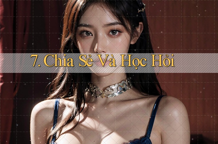 7. Chia Sẻ Và Học Hỏi