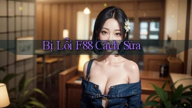 bị lỗi f88 cách sửa