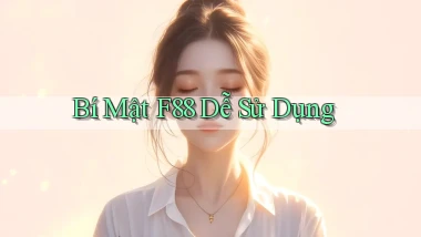 bí mật f88 dễ sử dụng