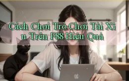 cách chơi trò chơi tài xỉu trên f88 hiệu quả