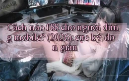 Cách nào f88 cho người dùng mobile (2026) cực kỳ đơn giản