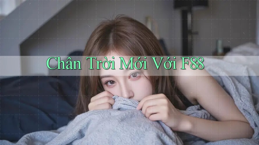 Chân Trời Mới Với F88