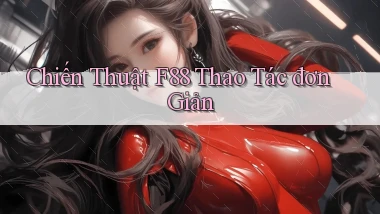 chiến thuật f88 thao tác đơn giản
