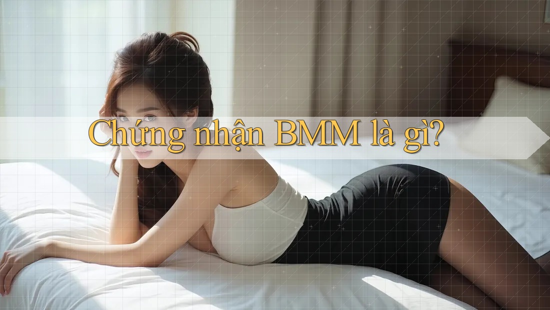 Chứng nhận BMM là gì?