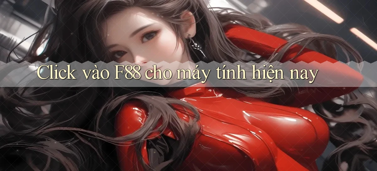 click vào f88 cho máy tính hiện nay