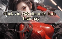 click vào f88 cho máy tính hiện nay