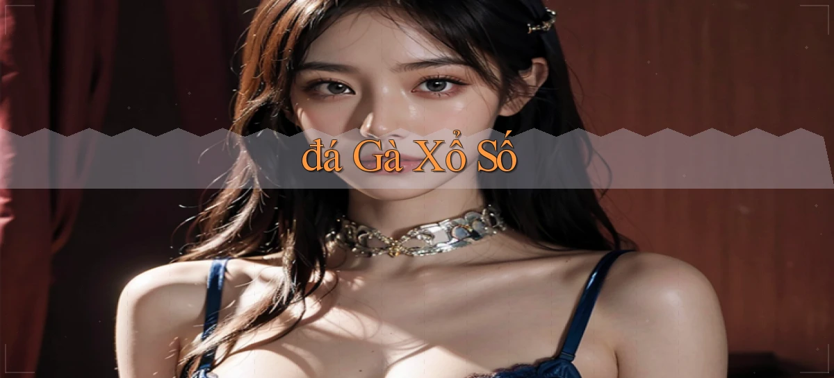đá gà Xổ số