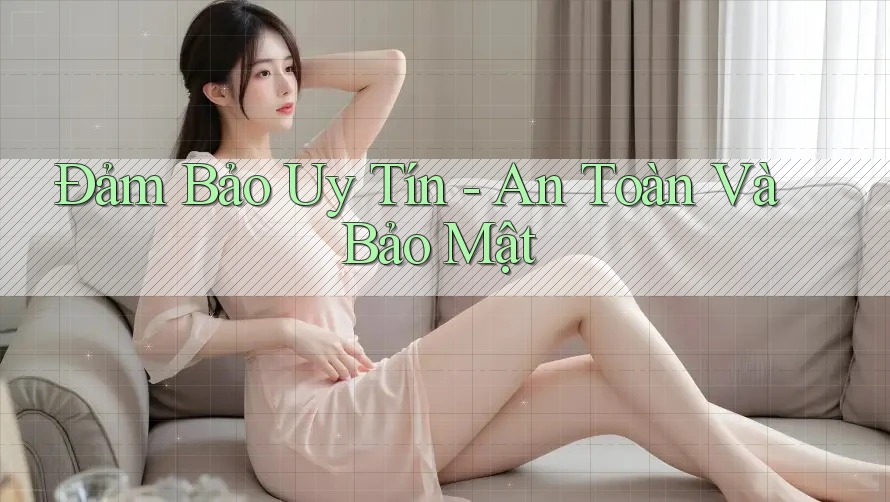 Đảm Bảo Uy Tín - An Toàn Và Bảo Mật