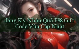 đăng ký nhận quà f88 gift code vừa cập nhật