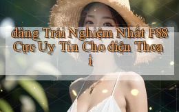 đáng trải nghiệm nhất f88 cực uy tín cho điện thoại
