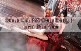 đánh giá f88 công bằng phiên bản việt