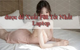 được đề xuất f88 tốt nhất laptop