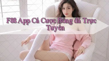 f88 app cá cược bóng đá trực tuyến
