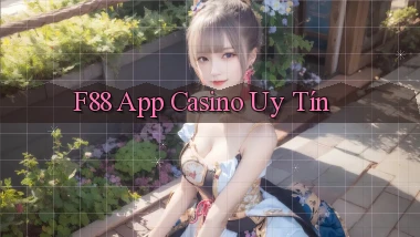 f88 app casino uy tín