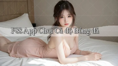 f88 app chơi cá độ bóng đá