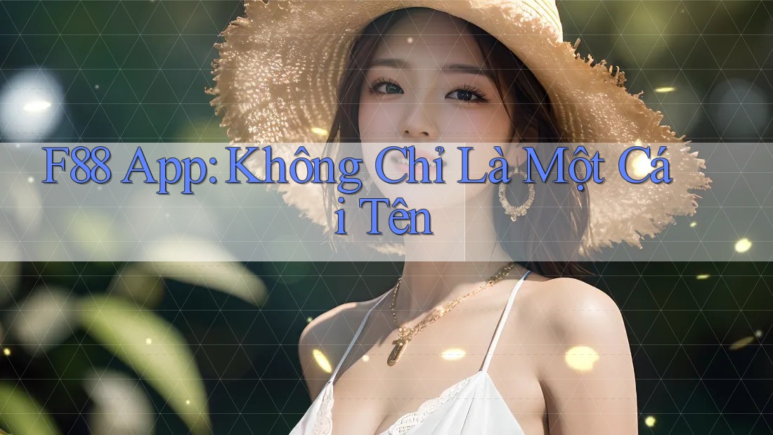 F88 App: Không Chỉ Là Một Cái Tên