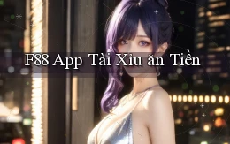 f88 app tài xỉu ăn tiền