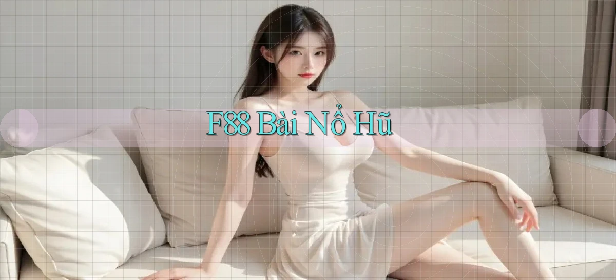 f88 bài nổ hũ
