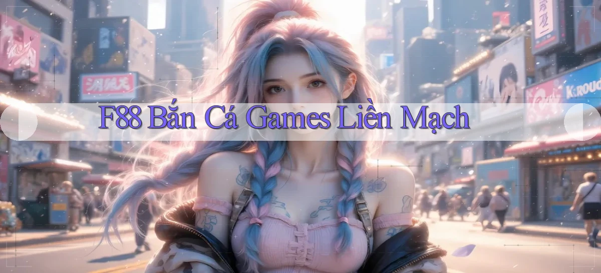 f88  bắn cá games liền mạch