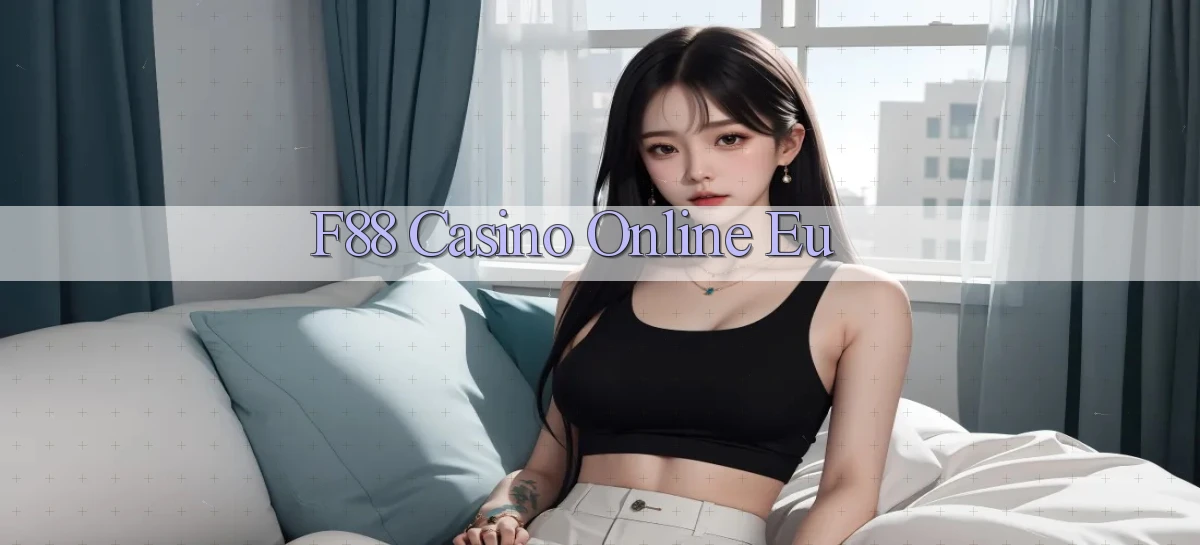 f88 casino online eu
