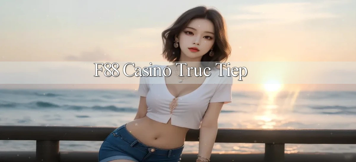 f88 casino truc tiep