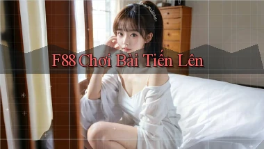 f88  chơi bài tiến lên