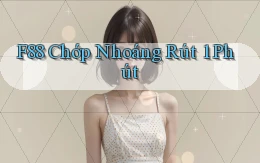 f88 chớp nhoáng rút 1 phút