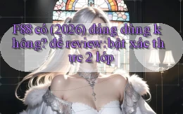 F88 có (2026) đáng dùng không để review bật xác thực 2 lớp