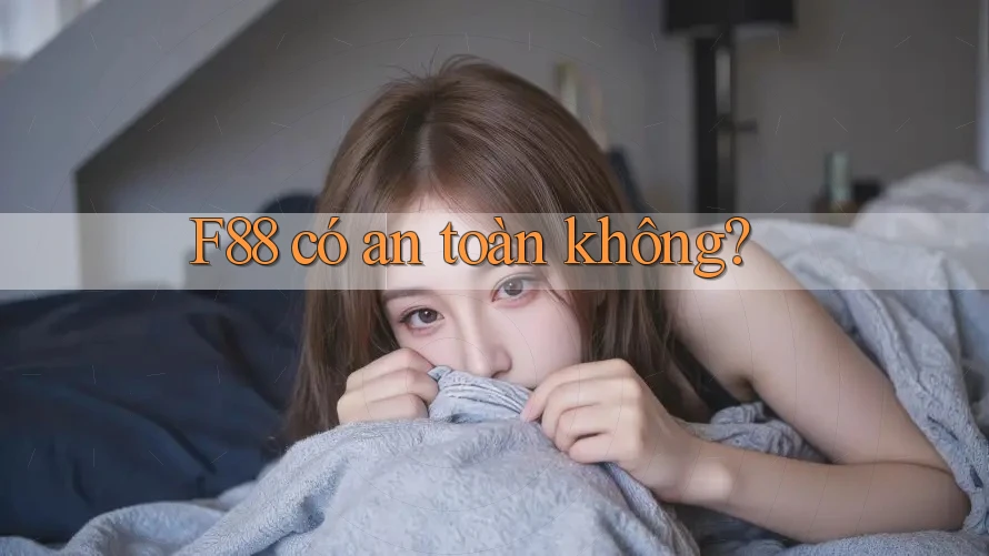 f88 có an toàn không?
