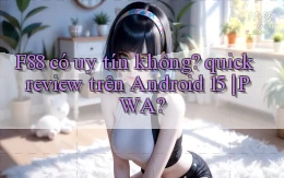 F88 có uy tín không quick review trên Android 15 PWA