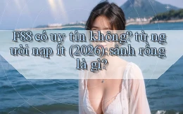 F88 có uy tín không từ người nạp ít (2026) sảnh rồng là gì