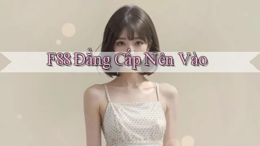 f88 đẳng cấp nên vào