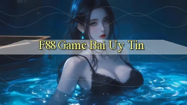 f88  game bai uy tin