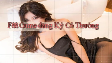 f88  game đăng ký có thưởng