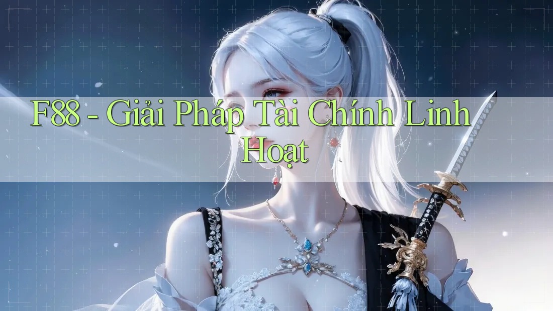 F88 - Giải Pháp Tài Chính Linh Hoạt