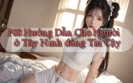 f88 hướng dẫn cho người ở Tây Ninh đáng tin cậy
