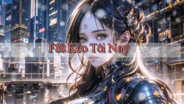 f88  kèo tôi nay