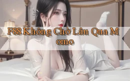 f88 không chờ lâu qua momo