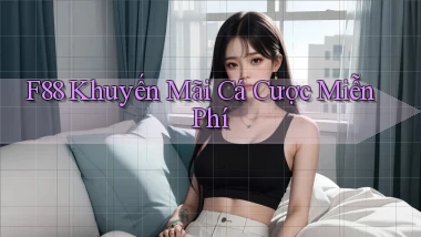 f88  khuyến mãi cá cược miễn phí