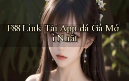 f88  link tải app đá gà mới nhất