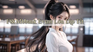 f88 mbbank event lớn dịp tết