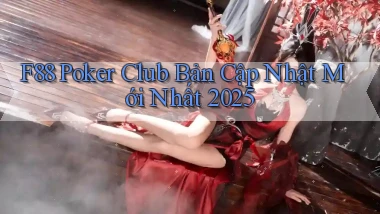 f88  poker club bản cập nhật mới nhất 2025