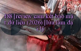 f88 review cam kết bảo mật dữ liệu (2026) lừa làm đại lý