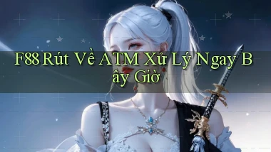 f88 rút về atm xử lý ngay bây giờ