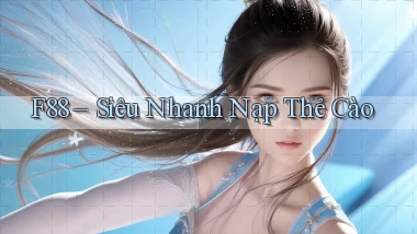 f88 siêu nhanh nạp thẻ cào